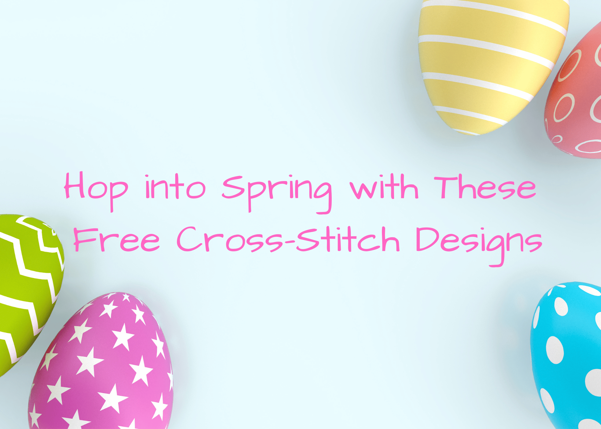 Decorated Easter eggs on a blue background sharing that this blog post is all about free Easter cross stitch patterns